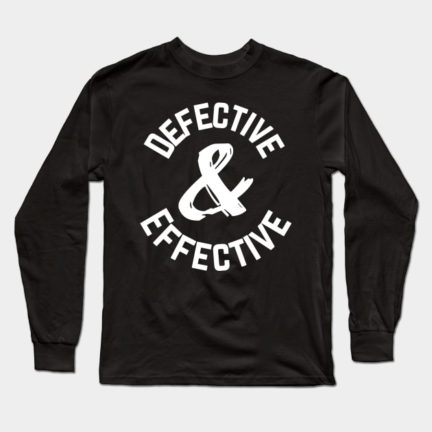 Defective and Effective Long Sleeve T-Shirt by TalesfromtheFandom